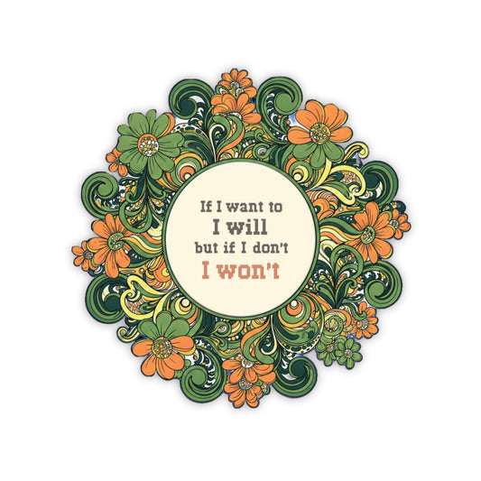 Floral Stickers - if I want to I will (2x2-6x6")