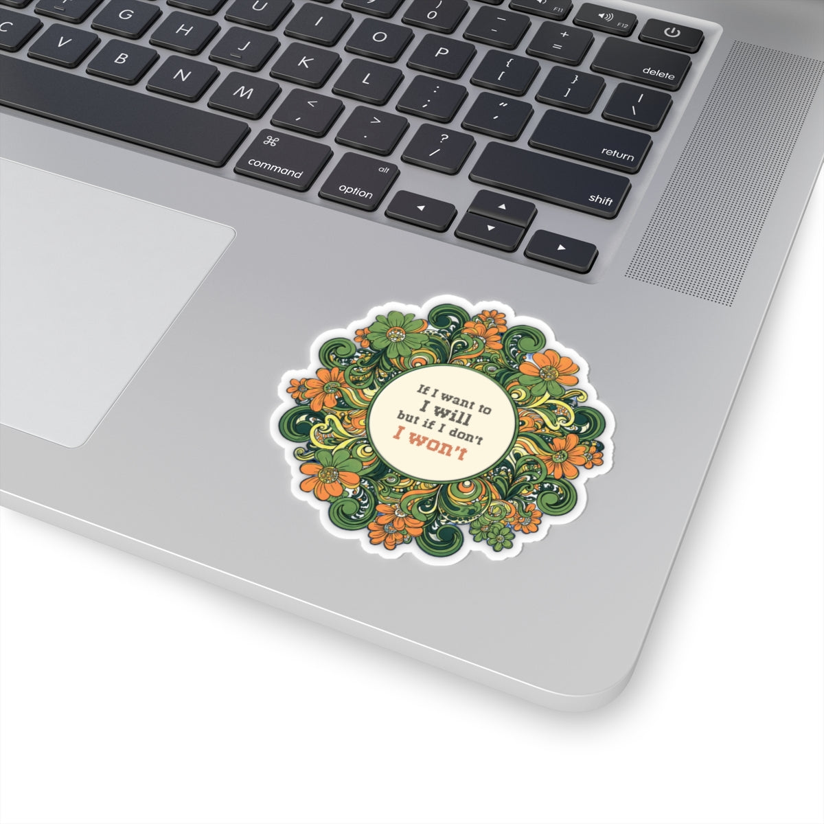 Floral Stickers - if I want to I will (2x2-6x6")
