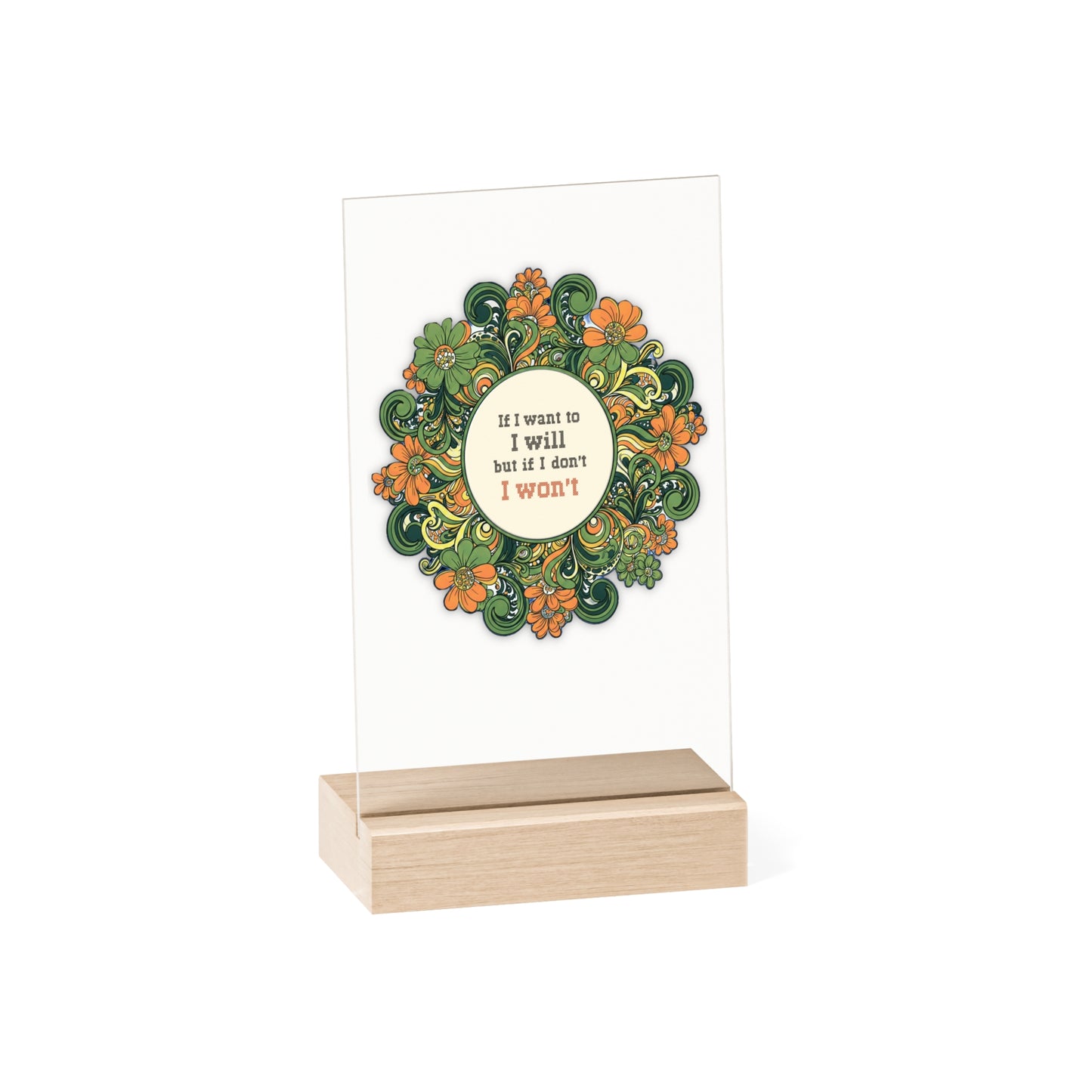 Quirky Quotes on Wooden Stand: "if I want to I will"