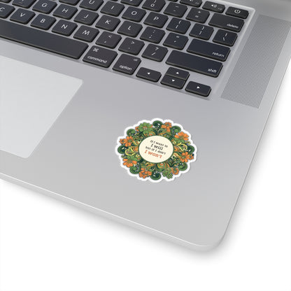 Floral Stickers - if I want to I will (2x2-6x6")