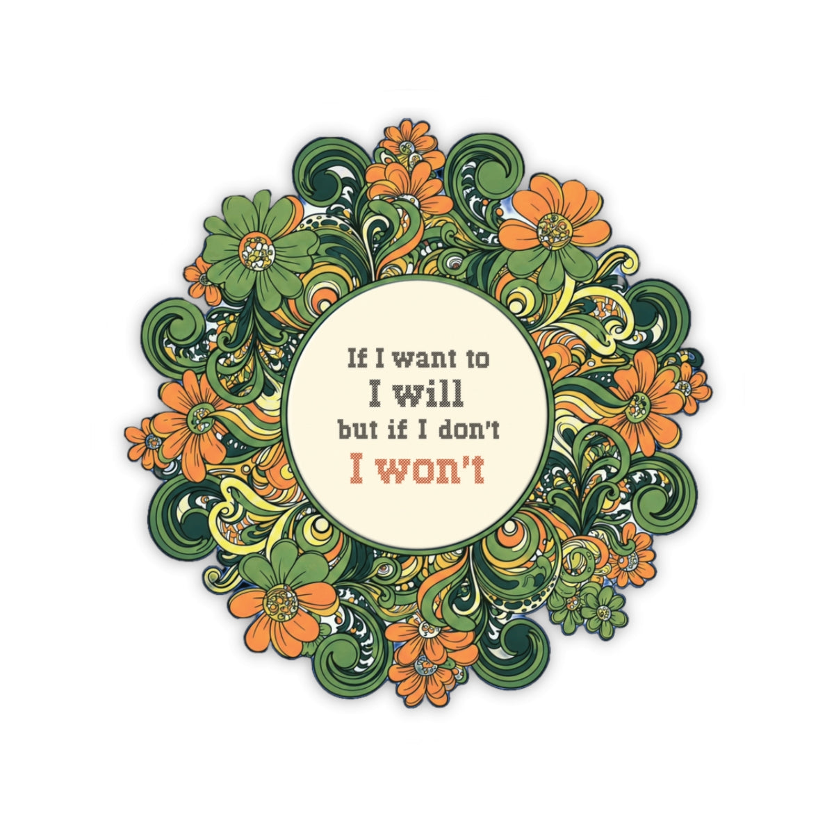 Floral Stickers - if I want to I will (2x2-6x6")