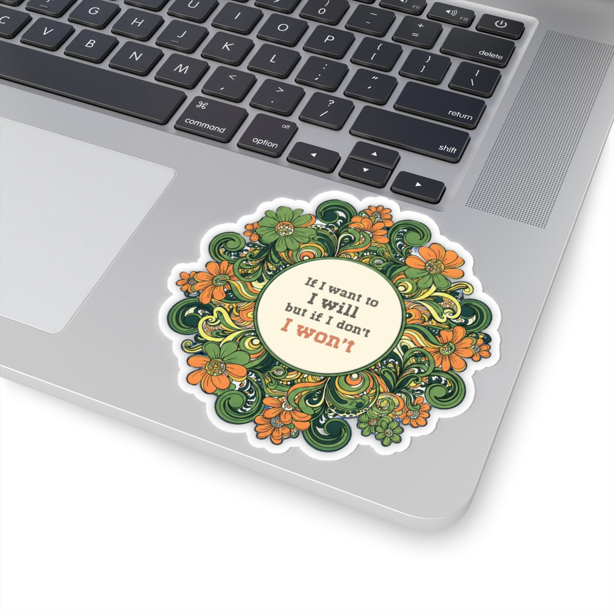 Floral Stickers - if I want to I will (2x2-6x6")