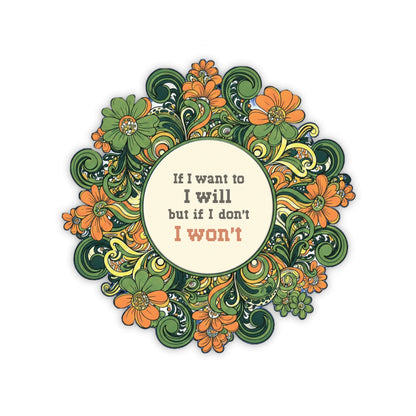 Floral Stickers - if I want to I will (2x2-6x6")