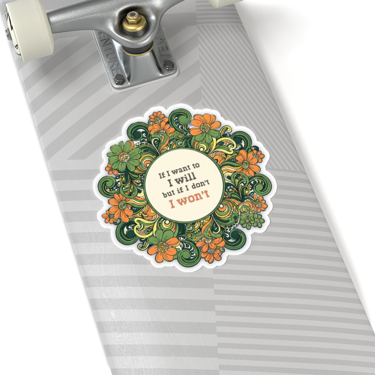Floral Stickers - if I want to I will (2x2-6x6")