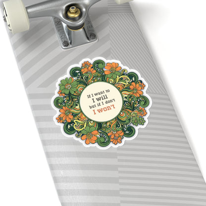 Floral Stickers - if I want to I will (2x2-6x6")